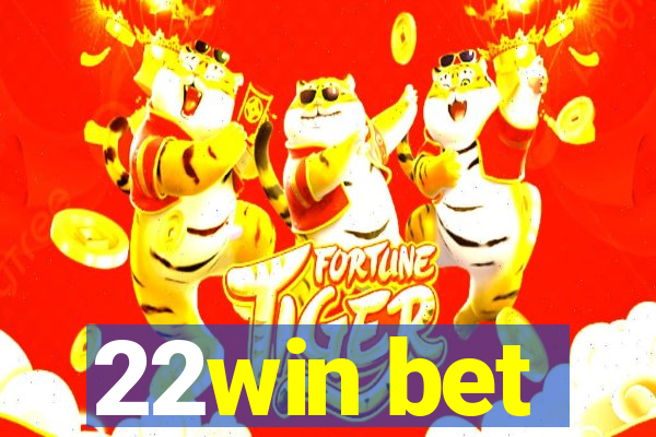 22win bet